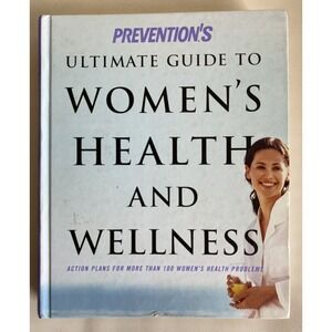 Prevention's Ultimate Guide to Women's Health and Wellness : Action Plans for...
